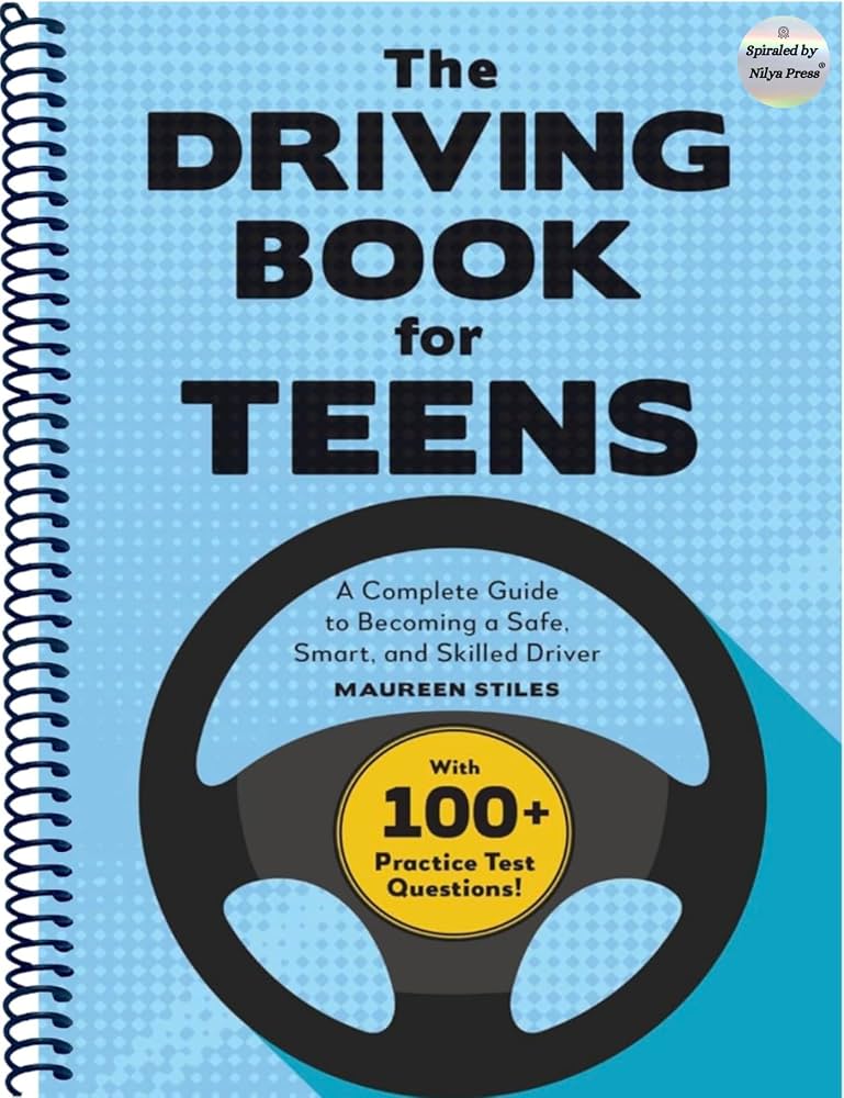 The Driving Book for Teens: A Beginner's Guide to Becoming a Safe